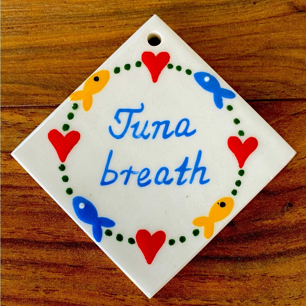 "Tuna Breath" Ceramic Tile